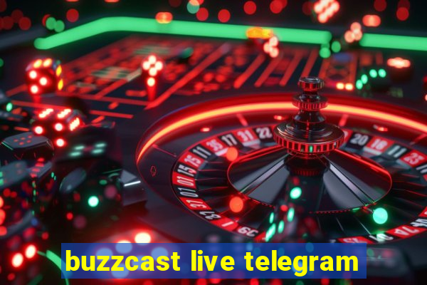 buzzcast live telegram